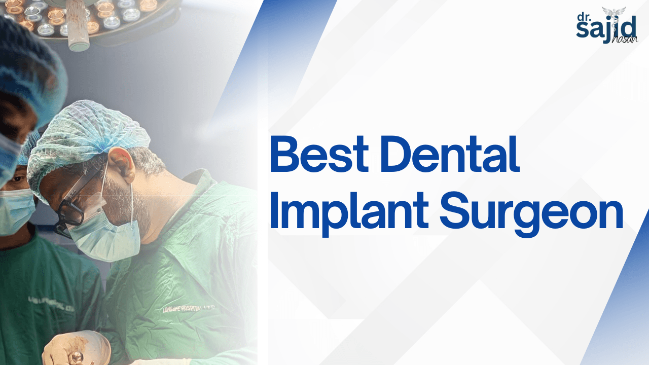 Advanced Best Dental implant Surgeon in Dhaka
