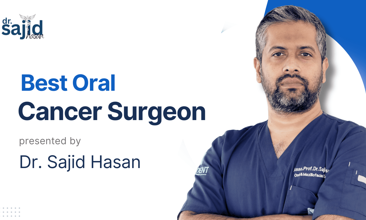 Best Oral Cancer Surgeon in Bangladesh